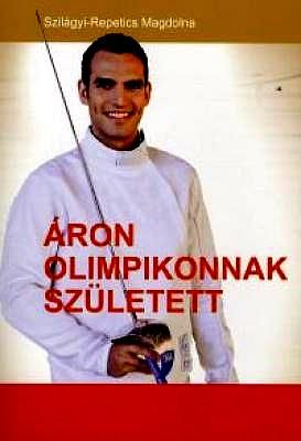 Szilágyi-Repetics Magdolna: Áron Olimpikonnak Született